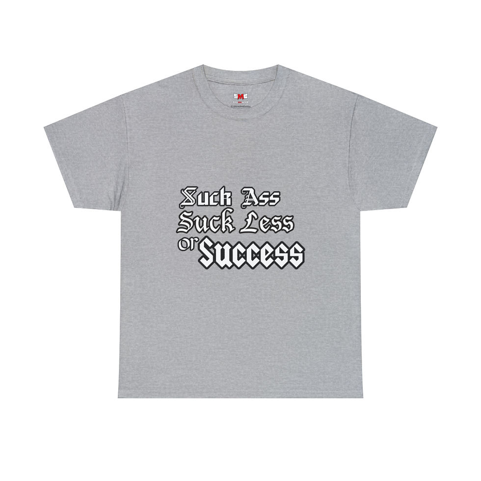 Thumbnail: Suck Ass, Suck Less or Success Tee
