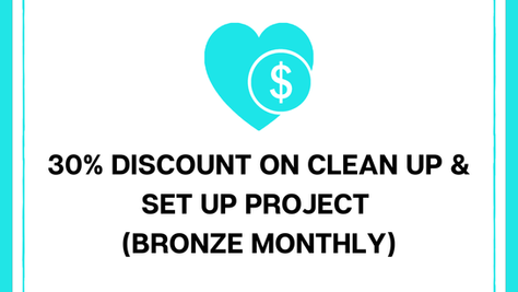 30% Off Clean Up & Set Up Project with Monthly Bronze Services