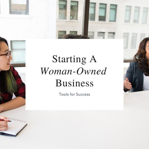 How to start a Woman-Owned and Woman-Operated business.