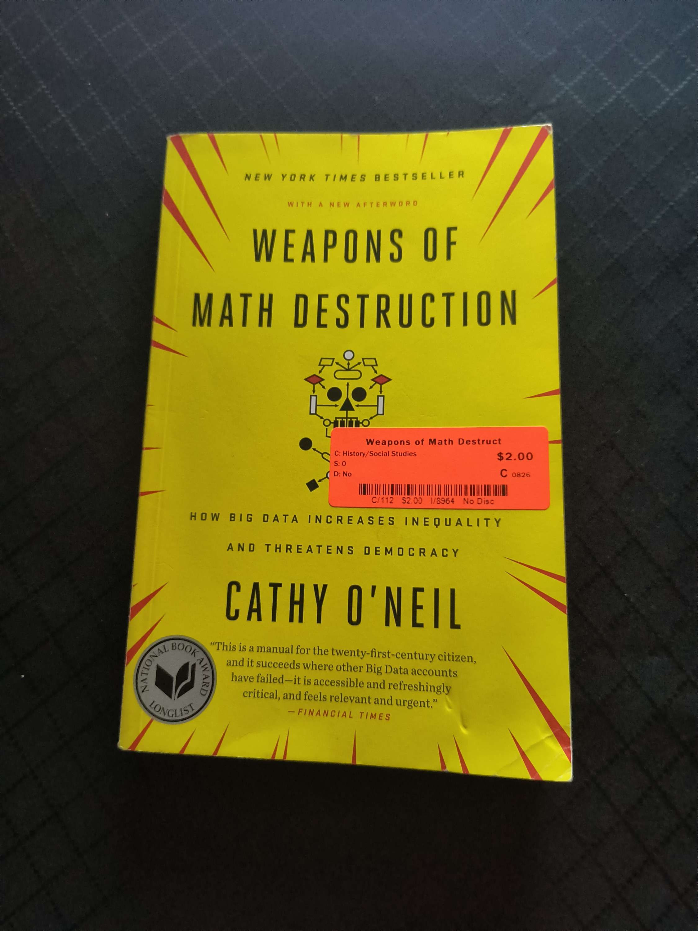 Weapons of Math Destruction - Cathy O'Neal