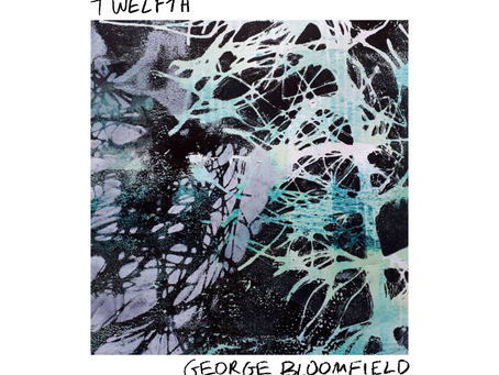 George Bloomfield - Twelfth (Single Release)