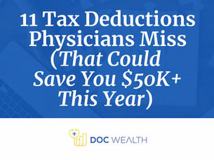 11 Tax Deductions Physicians Miss (That Could Save You $50K+ This Year)