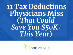 11 Tax Deductions Physicians Miss (That Could Save You $50K+ This Year)