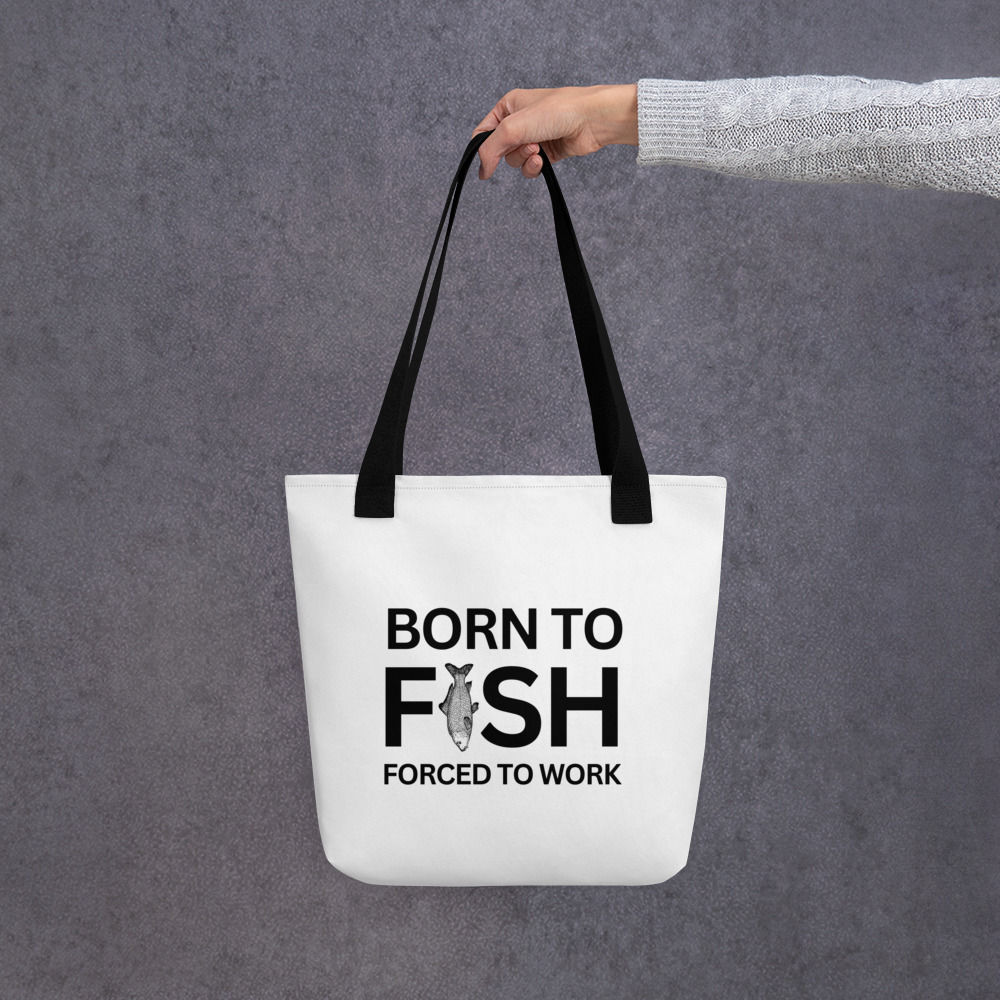 Born To Fish Forced Work Tote bag