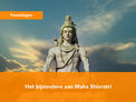 Waarom is Maha Shivratri bijzonder? 