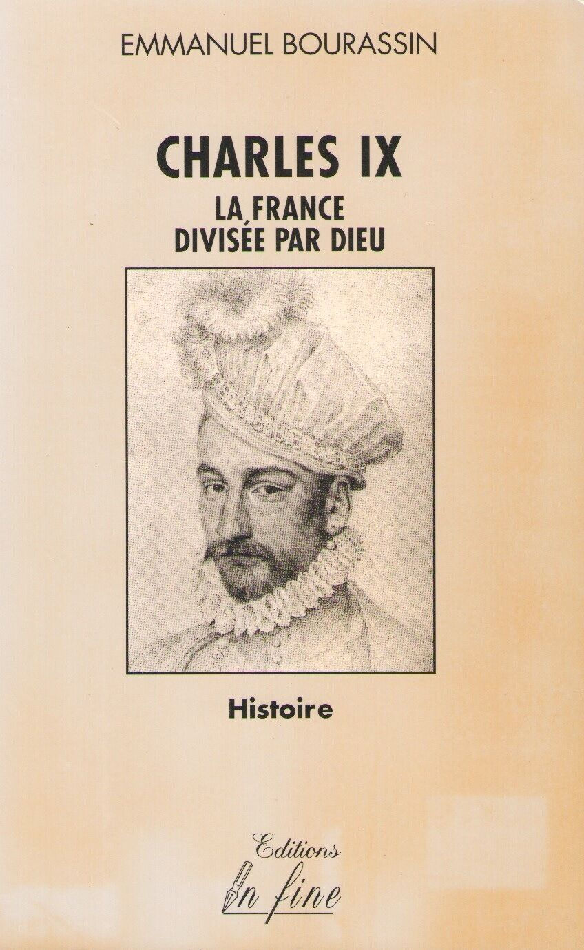 Charles IX  France divisée Dieu Emmanuel Bourassin