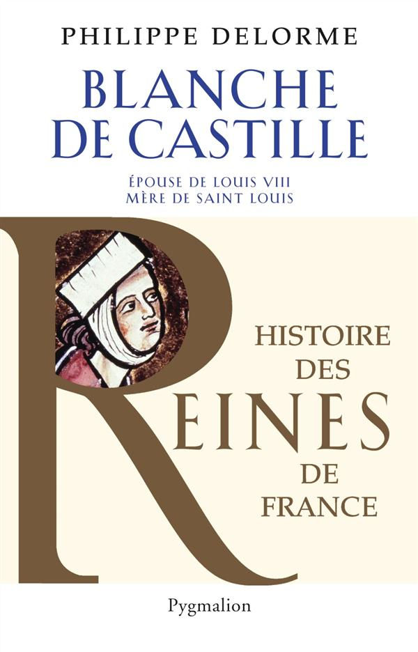Blanche de Castille - épouse de Louis VIII, mère de Saint Louis