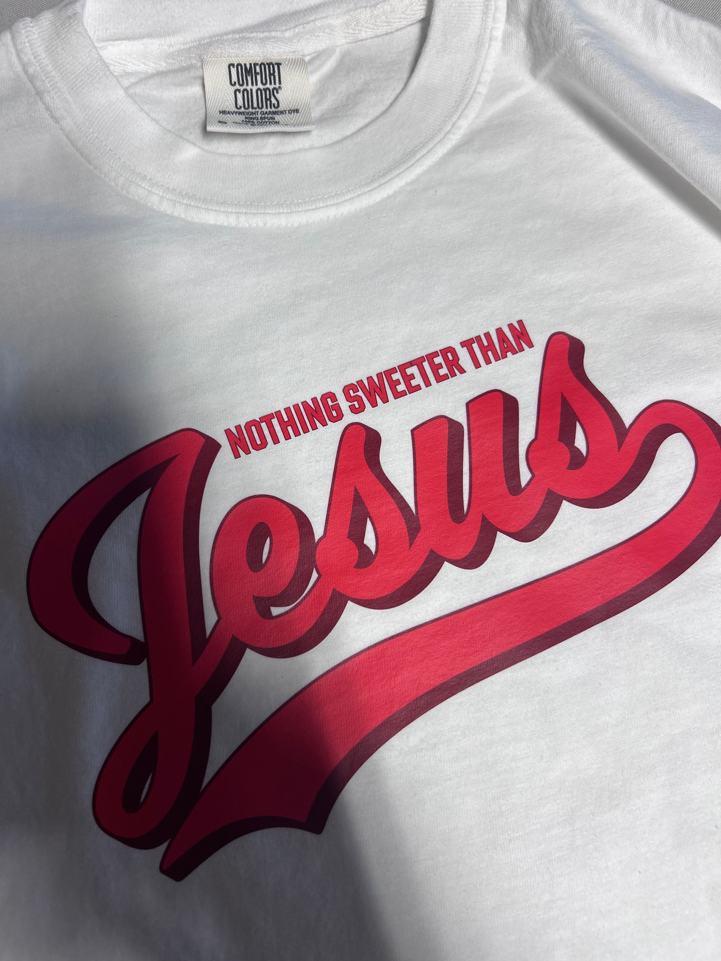 Nothing sweeter than Jesus Tee