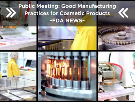 [FDA News] Public Meeting: Good Manufacturing Practices for Cosmetic Products