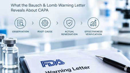 FDA Form 483 Response Is Not the Finish Line: What the Bausch & Lomb Warning Letter Reveals About CAPA