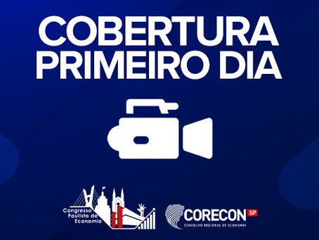Cobertura do Primeiro Dia de Congresso Paulista de Economia