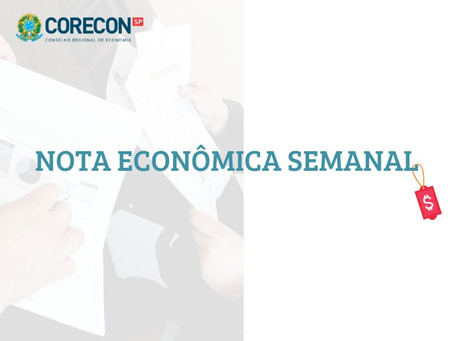 Nota Econômica semanal, pelo economista Carlos Eduardo Oliveira Junior