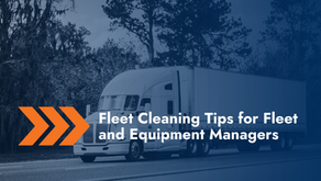 Fleet Cleaning Tips for Fleet and Equipment Managers
