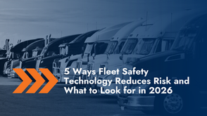 5 Ways Fleet Safety Technology Reduces Risk and What to Look for in 2026