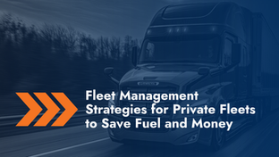 Rising Fuel Costs? Fleet Management Strategies for Private Fleets to Save Fuel and Money
