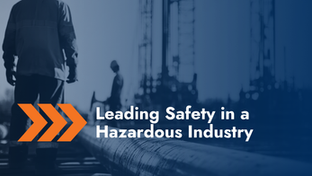 Leading Safety in a Hazardous Industry 