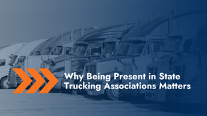 Why Being Present in State Trucking Associations Matters