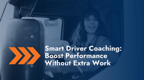 Smart Driver Coaching Boost Performance Without Extra Work