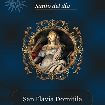 07 de Mayo | ✨️SAN FLAVIA DOMITILA✨️