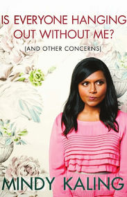 Is Everyone Hanging Out Without Me? by Mindy Kaling