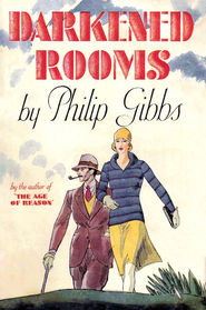 Darkened Rooms by Philip Gibbs