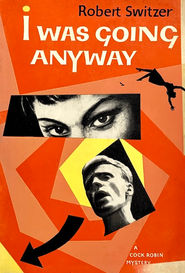 I Was Going Anyway by Robert Switzer