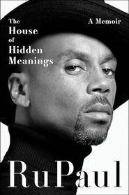 The House of Hidden Meanings by RuPaul Charles