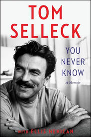 You Never Know, A Memoir by Tom Selleck