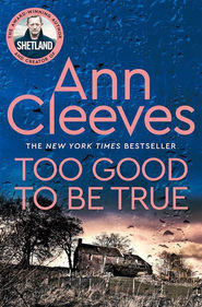 Too Good To Be True by Ann Cleeves