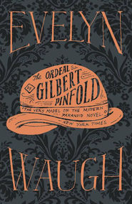 The Ordeal Of Gilbert Pinfold by Evelyn Waugh