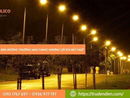Tại sao đèn đường thường màu vàng? Những lợi ích bất ngờ