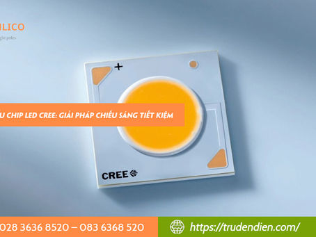 Tìm hiểu chip LED Cree: Giải pháp chiếu sáng tiết kiệm
