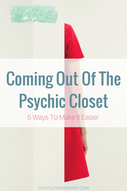 Coming Out Of The Psychic Closet – 5 Ways To Make It Easier
