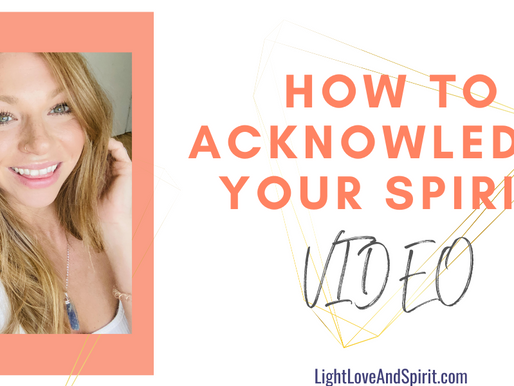 How To Acknowledge Your Spirit! Heal and Feel Video!