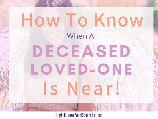 How To Know When A Deceased Loved One Is Near!