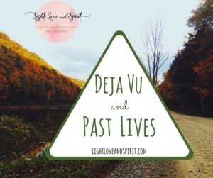 Deja Vu and Past Lives