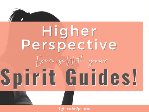 Work With Your Spirit Guides To See Life From A Higher Perspective (Literally)