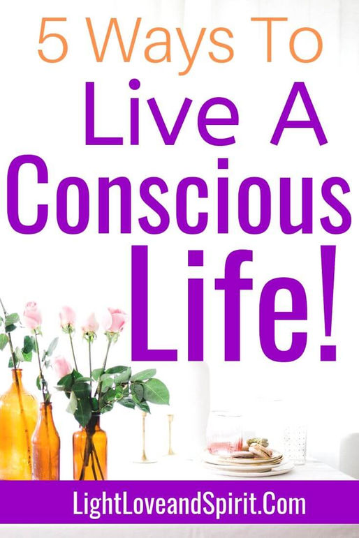 Conscious Living, What does it mean to live a conscious life?
