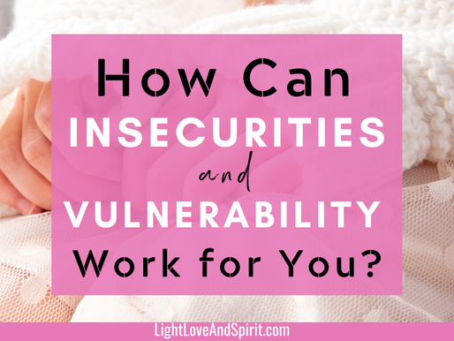 Insecurities And Vulnerability, How Can They Help You?