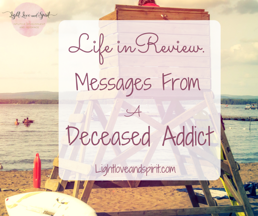 Life in Review. Messages From a Deceased Addict.