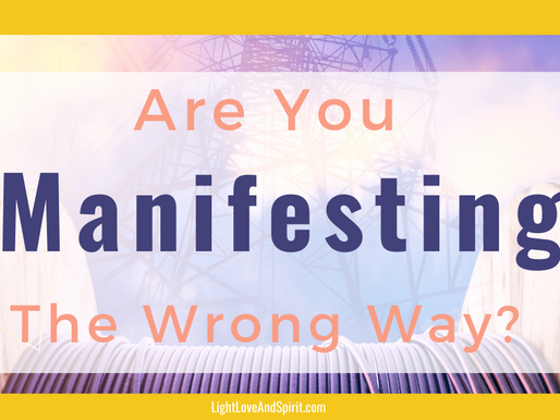 Am I Manifesting The Wrong Way?