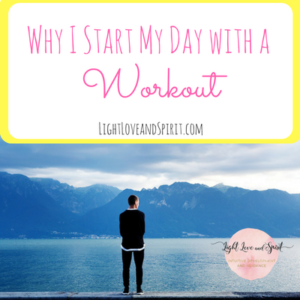 Why I Start My Day with a Workout