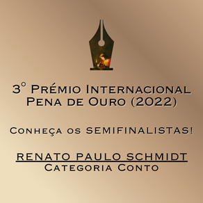 SEMIFINALISTAS do 3° Pena de Ouro: Renato Paulo Schmidt (CONTO)