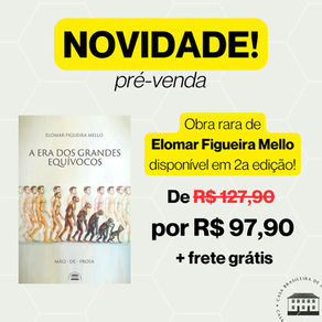A Era dos Grandes Equívocos, de Elomar Figueira Mello!