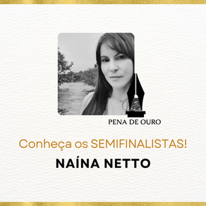 Pena de Ouro 2023: CONHECENDO OS SEMIFINALISTAS | NAÍNA NETTO [CATEGORIA POEMA]
