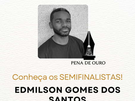 Pena de Ouro 2023: CONHECENDO OS SEMIFINALISTAS | EDMILSON GOMES DOS SANTOS [CATEGORIA CONTO]