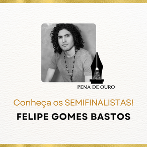 Pena de Ouro 2023: CONHECENDO OS SEMIFINALISTAS | FELIPE GOMES BASTOS [CATEGORIA POEMA]