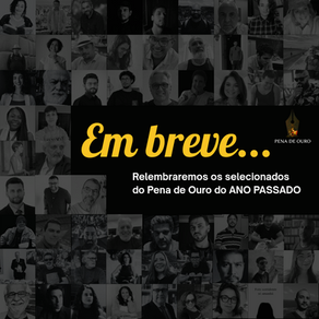 Em breve: destaques do Pena de Ouro do ANO PASSADO no blog!