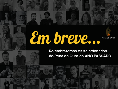 Em breve: destaques do Pena de Ouro do ANO PASSADO no blog!