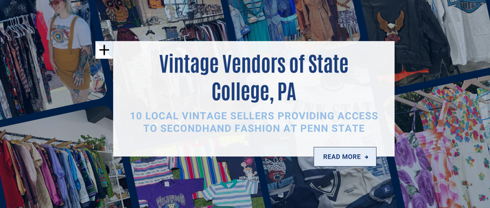 Vintage Vendors of State College, PA: 10 Local Vintage Sellers Providing Access to Secondhand Fashion at Penn State